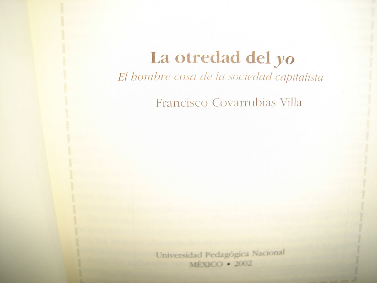 23- La Otredad Del Yo. El Hombre Cosa De La Sociedad Capitalista - Francisco Covarrubias Villa