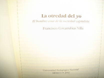 23- La Otredad Del Yo. El Hombre Cosa De La Sociedad Capitalista - Francisco Covarrubias Villa