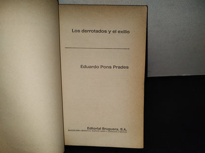 202- Los Derrotados Y El Exilio - Eduardo Pons Prades. Editorial Bruguera. 1a. Edición 1977
