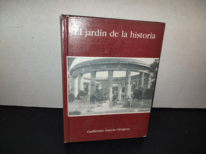209- El Jardín De La Historia - Guillermo García Oropeza. Ayuntamiento De Guadalajara - 1A. Ed. 1988