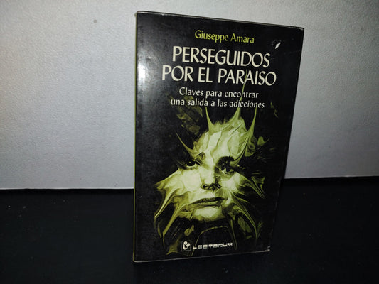 68- Perseguidos Por El Paraíso. Claves Pra Encontrar Una Salida A Las Adicciones - Giuseppe Amara