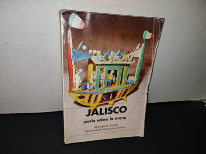 114- Libro Vintage De La Sep: Jalisco, Perla Sobre La Arena. Monografía Estatal, Sep - 1981