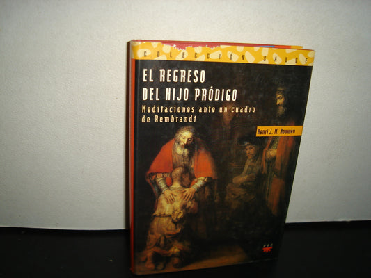 24- El Regreso Del Hijo Pródigo. Meditaciones Ante Un Cuadro De Rembrandt - Henri J. M. Nouwen