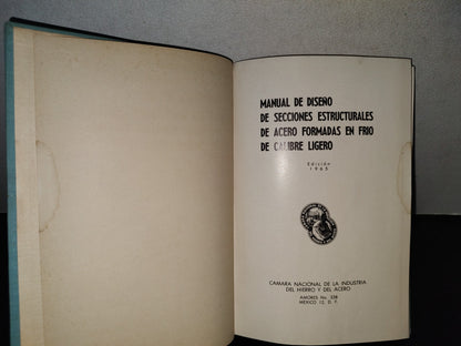 158- Manual De Diseño De Secciones Estructurales De Acero Formadas En Frío De Calibre Ligero - Cámara Nacional De La Industria Del Hierro Y Del Acero - Amores No 338. México 12, D. F., Edición 1965
