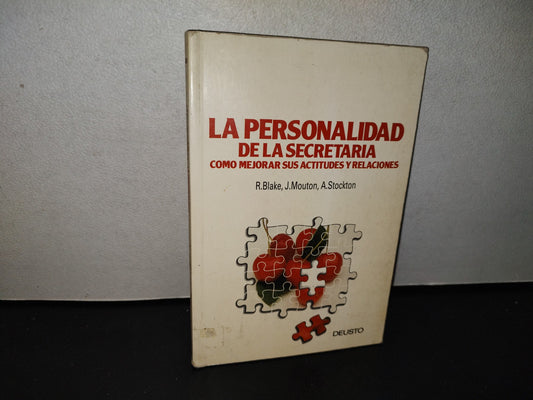 139- La Personalidad De La Secretaria. Cómo Mejorar Sus Actitudes Y Relaciones - R. Blake - Ediciones Deusto, S. A., 1986