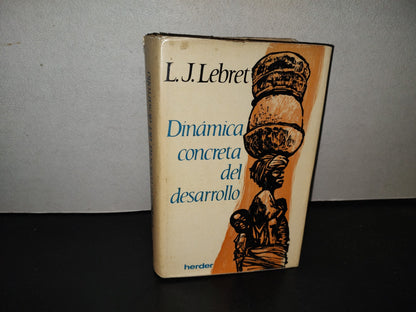 219- Dinámica Concreta Del Desarrollo - Louis Joseph Lebret. Barcelona, Editorial Herder, 1969