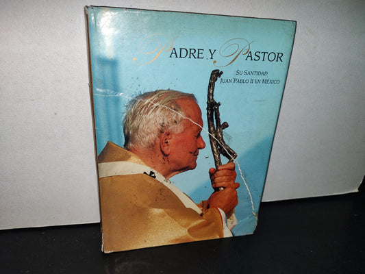 75- Padre Y Pastor. Su Santidad Juan Pablo Ii En México. Textos Jesús Villaseñor Ojeda - 1999