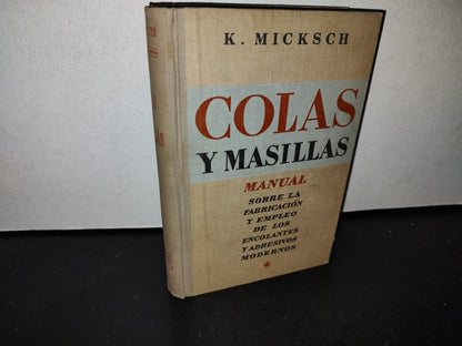 63- Colas Y Masillas - K. Micksch. Editorial Gustavo Gili, S. A. - 1944