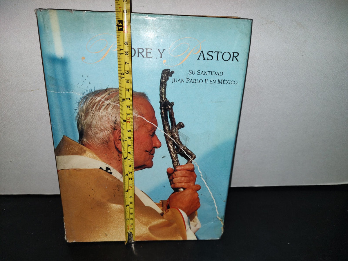 75- Padre Y Pastor. Su Santidad Juan Pablo Ii En México. Textos Jesús Villaseñor Ojeda - 1999