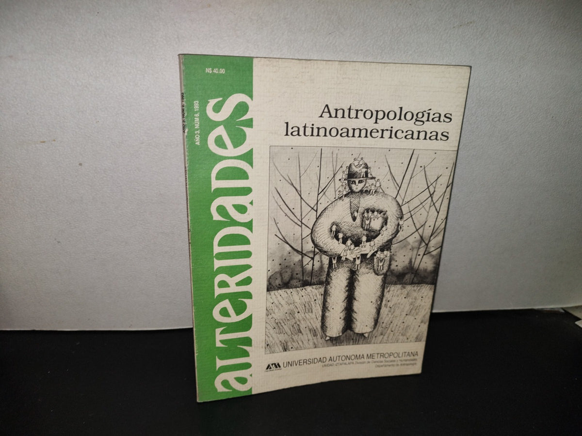 114- Antropologías Latinoamericanas. Alteridades. Universidad Autónoma Metropolitana # 6, 1993