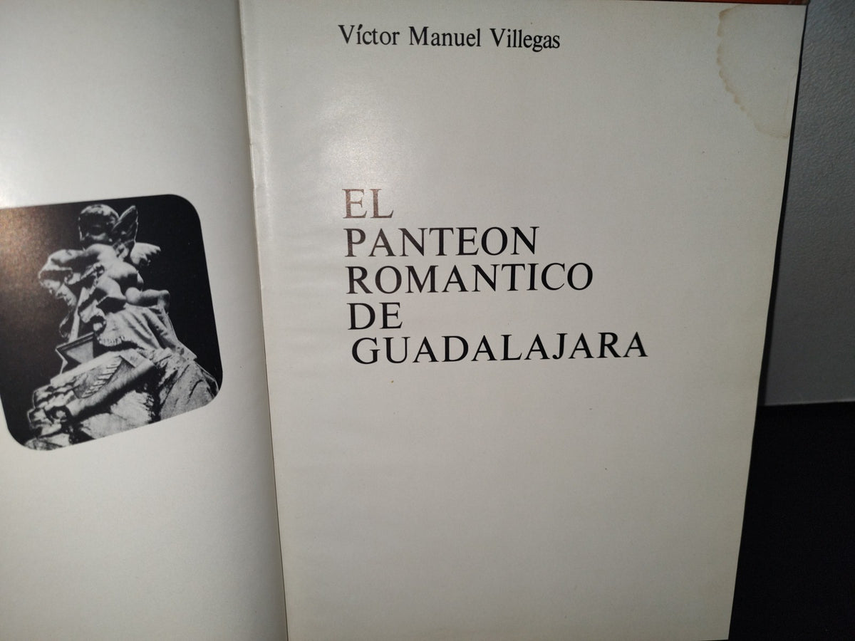 75- El Panteón Romántico De Guadalajara - Víctor Manuel Villegas - Primera Edición, 1969, Ayuntamiento De Guadalajara