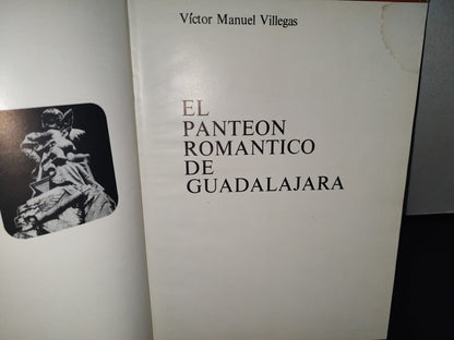 75- El Panteón Romántico De Guadalajara - Víctor Manuel Villegas - Primera Edición, 1969, Ayuntamiento De Guadalajara