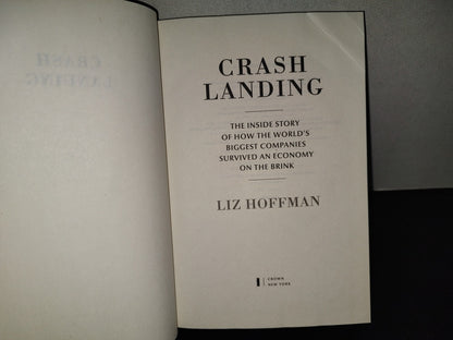 220- Crash Landing. The Inside Story Of How The World'S Biggest Companies Survived An Economy On The Brink - Liz Hoffman. Crown, New York - First Edition 2023