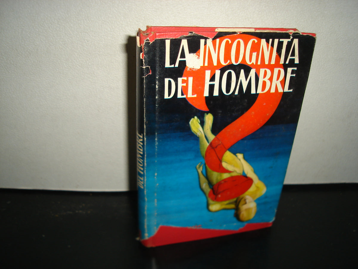 38- La Incógnita Del Hombre - Dr. Alexis Carrel - Editorial Época, S. A.