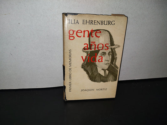 80- Gente, Años, Vida. Primer Libro De Memorias - Ilia Ehrenburg. Editorial Joaquín Mortiz. Primera Edición En Español 1962