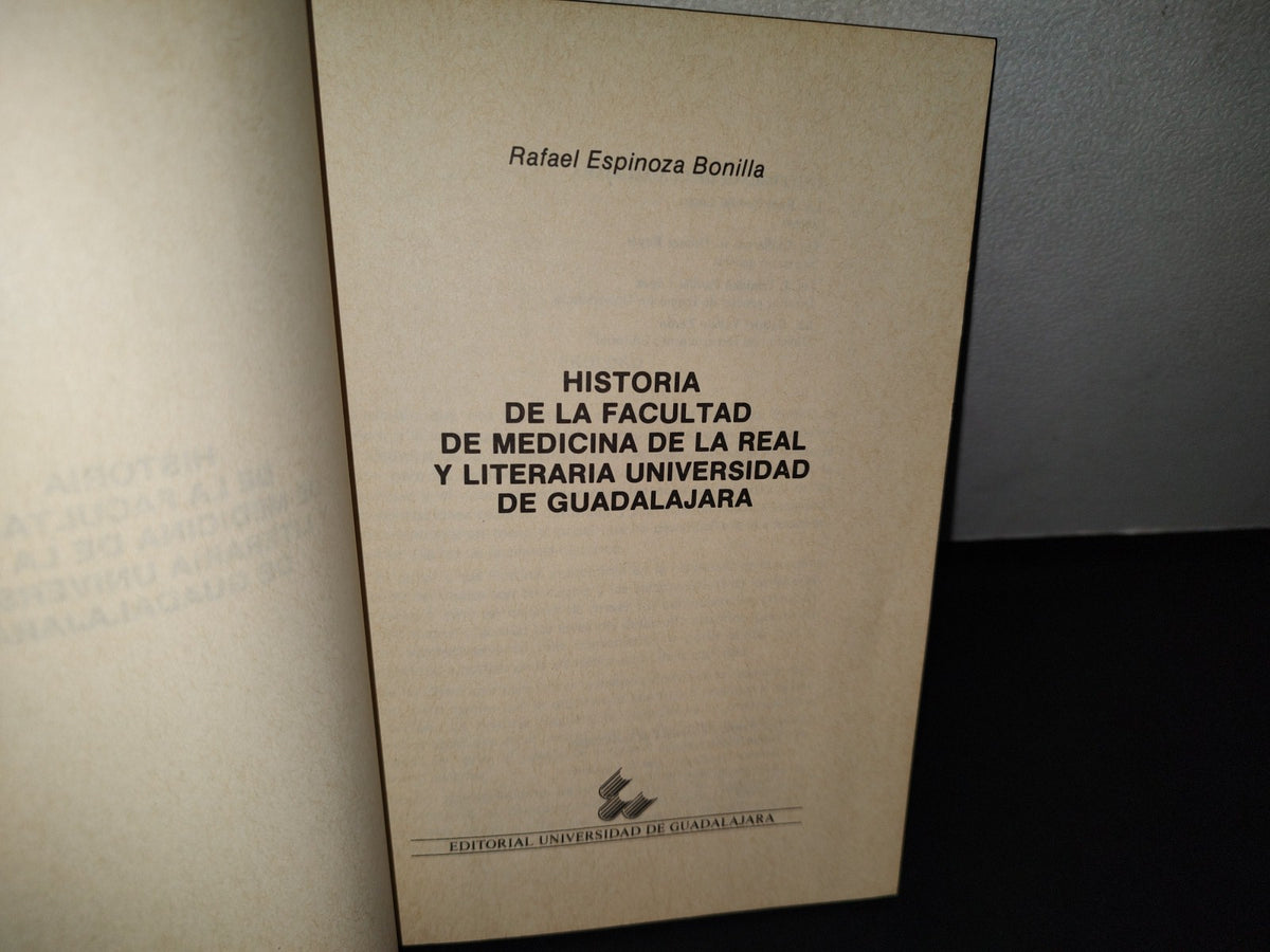 160- Historia De La Facultad De Medicina De La Real Y Literaria Universidad De Guadalajara - 1990
