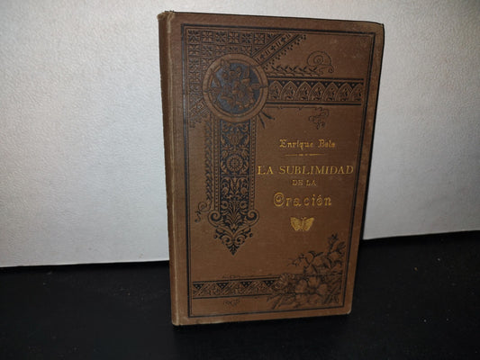 63- La Sublimidad De La Oración - Enrique Bolo. México. Herrero, Hermanos, Libreros, Editores, 1895
