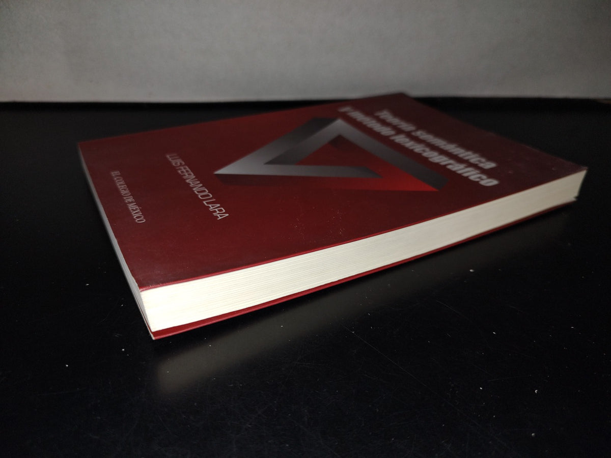 143- Teoría Semántica Y Método Lexicográfico - Luis Fernando Lara. El Colegio De México. 1. Ed. 2016
