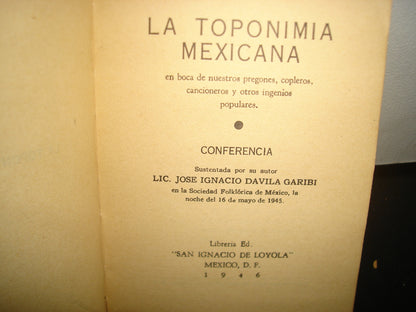 168- La Toponimia Mexicana En Boca De Nuestros Pregones Copleros, Cancioneros Y Otros Ingenios Populares - José Ignacio Dávila Garibi 1944