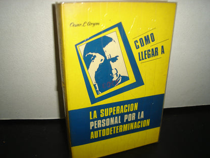 7- Cómo Llegar A La Superación Personal Por La Autodeterminación - César L. Grym