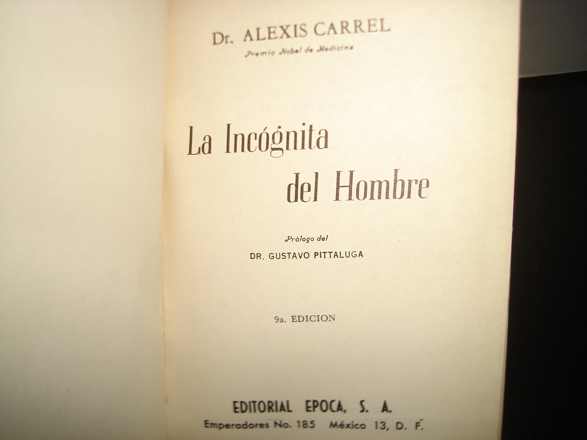38- La Incógnita Del Hombre - Dr. Alexis Carrel - Editorial Época, S. A.