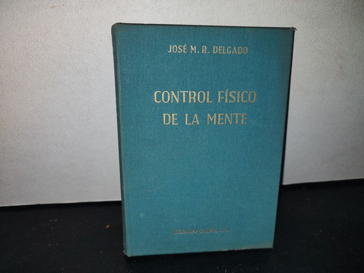 60- Control Físico De La Mente - José M. R. Delgado - Espasa-Calpe, S. A., 1972