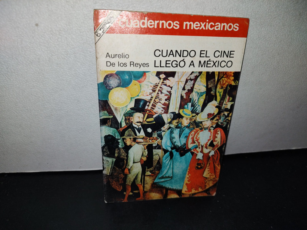 68- Cuadernos Mexicanos. Cuando El Cine Llegó A México Aurelio De Los Reyes. Año I, No. 51 - 70'S