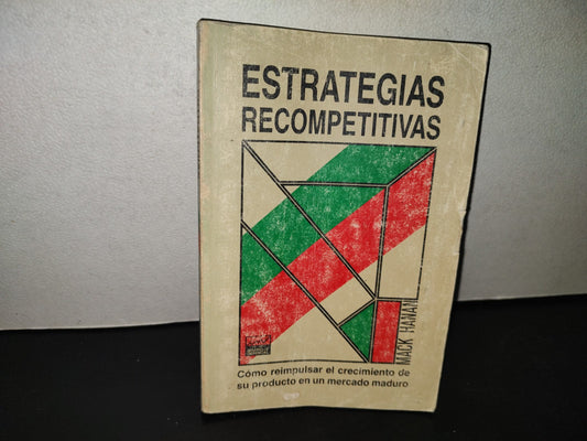 209- Estrategias Recompetitivas. Cómo Reimpulsar El Crecimiento De Su Producto En Un Mercado Maduro - Mack Hanan