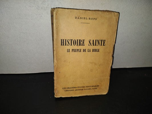 199- Histoire Sainte. Le Peuple De La Bible - Daniel-Rops. Paris. Librairie Artheme Fayard - 1943