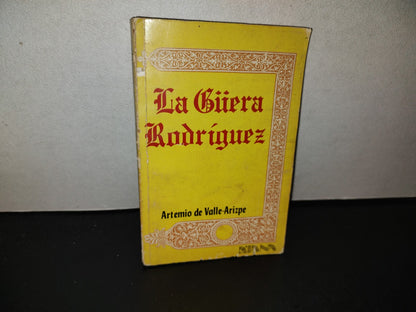 212- La Güera Rodríguez - Artemio De Valle Arizpe - Editorial Diana 1982