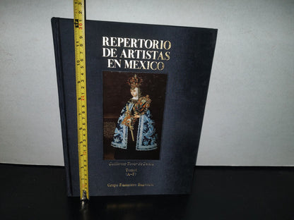 84- Repertorio De Artistas En México. Tomo I (A-F) - Guillermo Tovar De Teresa - Grupo Financiero Bancomer - Primera Ediión 1996