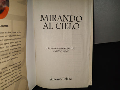 201- Mirando Al Cielo. Aún En Tiempos De Guerra... Existe El Amor - Antonio Peláez