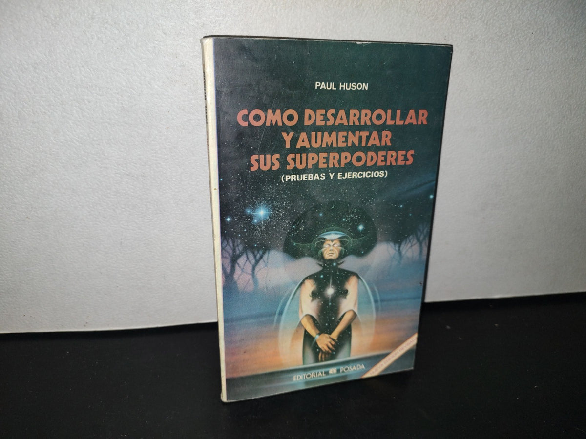 84- Cómo Desarrollar Y Aumentar Sus Superpoderes - Paul Huson - Editorial Posada, 1990
