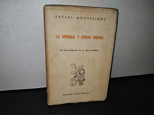 66- La Verdad Y Otras Dudas. Con Una Selección De Su Obra Poética (1944-1966) Rafael Montesinos - Colección Poesía De España Y América. La Encina Y El Mar. Madrid, Ediciones Cultura Hispánica - Primera Edición 1967
