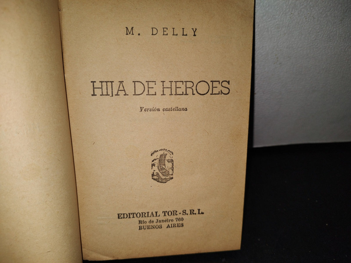 65- Hija De Héroes - M. Delly. Editorial Tor - S. R. L. - 1956
