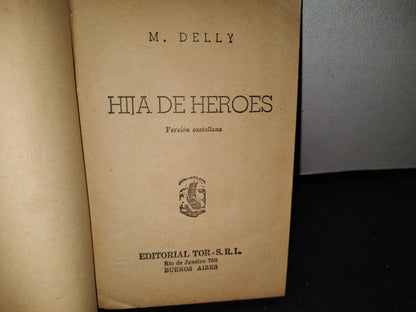 65- Hija De Héroes - M. Delly. Editorial Tor - S. R. L. - 1956