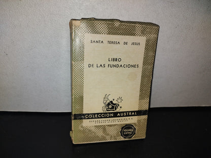 101- Libro De Las Fundaciones - Santa Teresa De Jesús - Colección Austral - 1950
