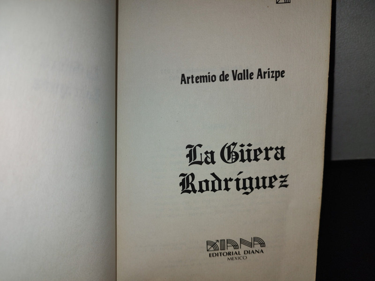 212- La Güera Rodríguez - Artemio De Valle Arizpe - Editorial Diana 1982