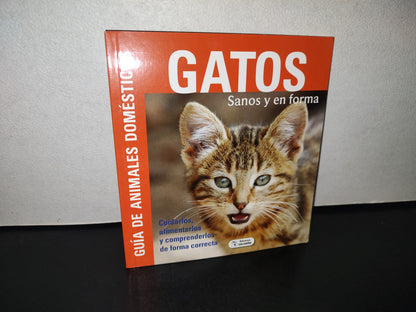 93- Gatos Sanos Y En Forma. Cuidarlos, Alimentarlos Y Comprenderlos - Ediciones Saldaña, S. A. 2011