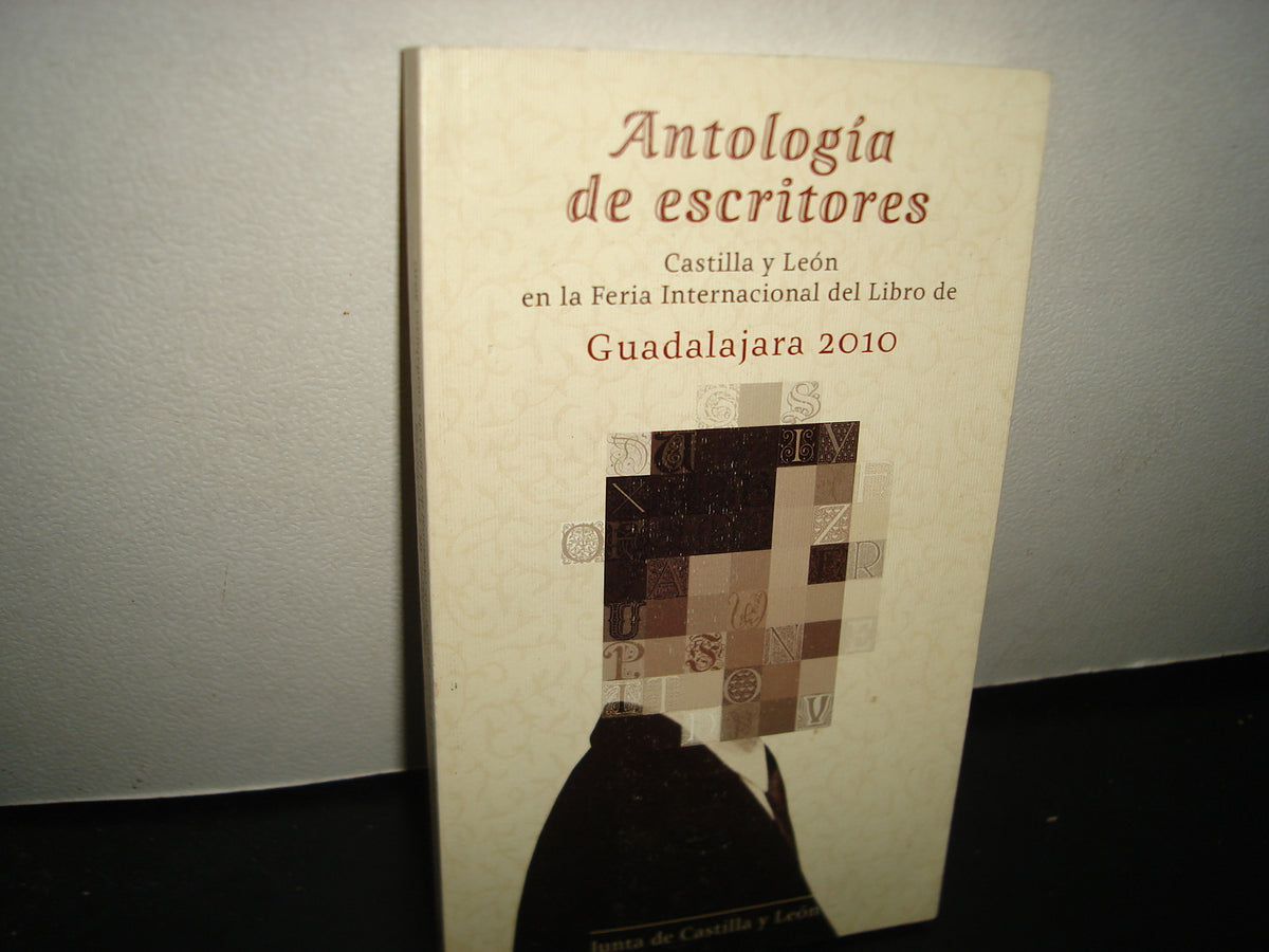 10- Antología De Escritores. Castilla Y León En La Feria Internacional Del Libro Guadalajara 2010