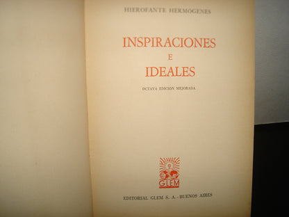 167- Inspiraciones E Ideales - Hierofante Hermógenes - Editorial Glem S. A., Buenos Aires, 1965