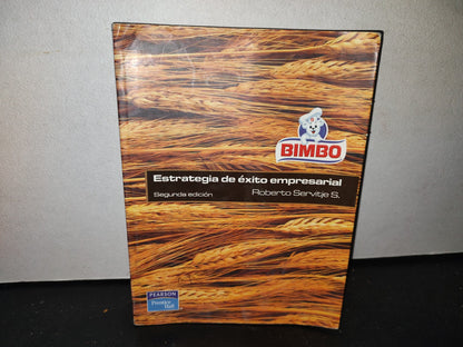 60- Bimbo. Estrategias De Éxito Empresarial -Roberto Servitje S. - Segunda Edición 2009