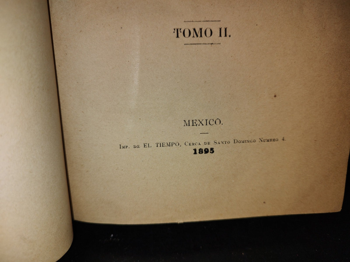 63- Legislación Y Jurisprudencia Sobre Los Terrenos Baldíos - Wistano Luis Orozco - Tomo II - México. Imp. De EL TIEMPO, Cerca De Santo Domingo Número 4 - 1895