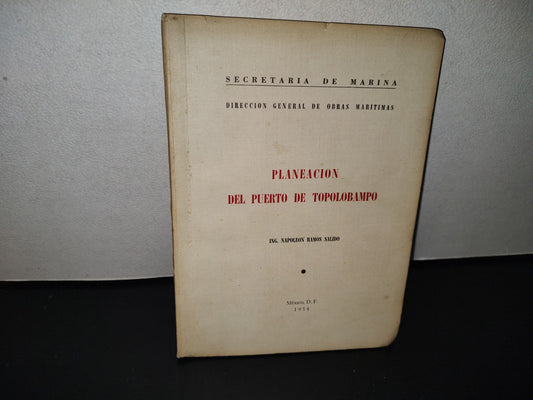 118- Planeación Del Puerto De Topolobampo - Napoleón Ramos Salido. Secretaría De Marina, Dirección General De Obras Marítimas. México, D. F., 1954