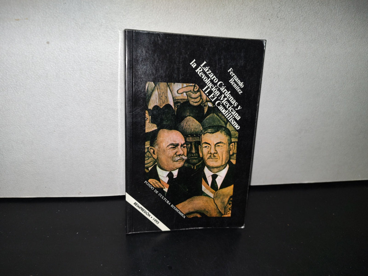 87-2- Lázaro Cárdenas Y La Revolución Mexicana Ii. El Caudillismo - Fernando Benítez