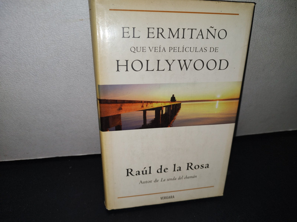 23- El Ermitaño Que Veía Películas De Hollywood - Raúl De La Rosa - Primera Edición 2009