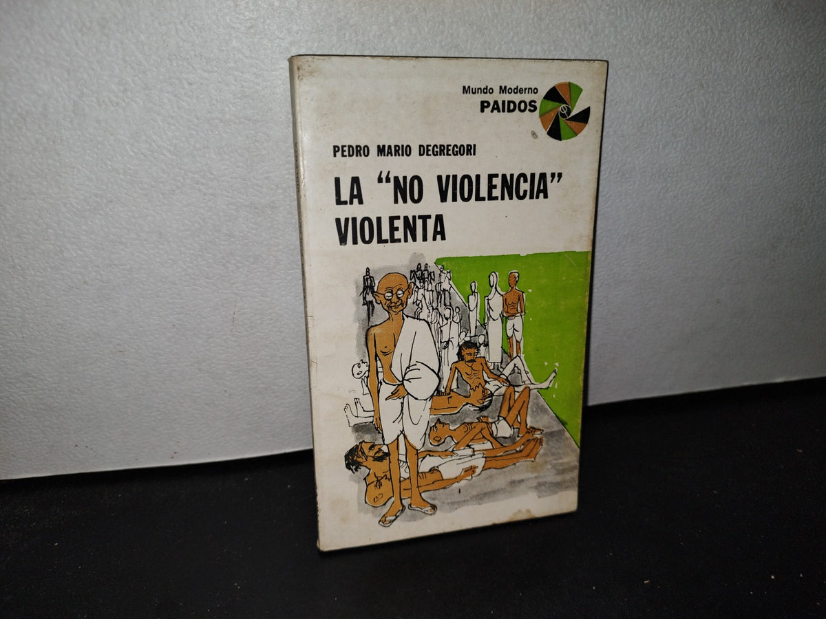 66- La ”No Violencia” Violenta - Pedro Mario Degregori - Editorial Paidos, 1976