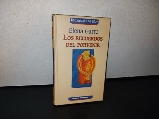 78- Escritoras De Hoy. Los Recuerdos Del Porvenir - Elena Garro - Planeta Deagostini 2005