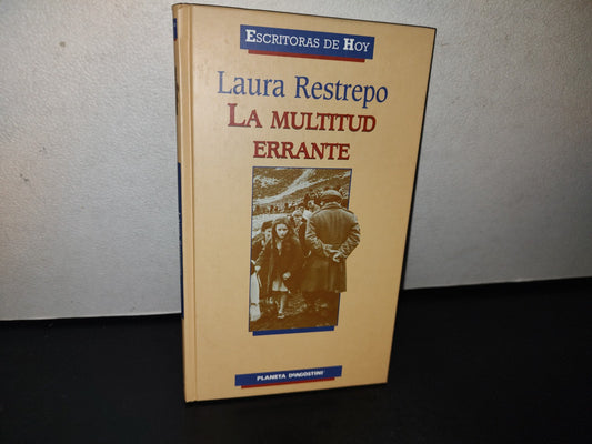 78- Escritoras De Hoy. La Multitud Errante - Laura Restrepo - Planeta Deagostini 2005