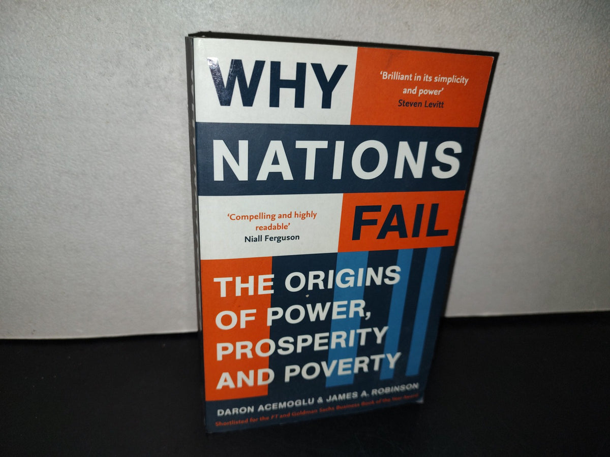 153- Why Nations Fail. The Origins Of Power, Prosperity And Poverty. Daron Acemoglu, James Robinson